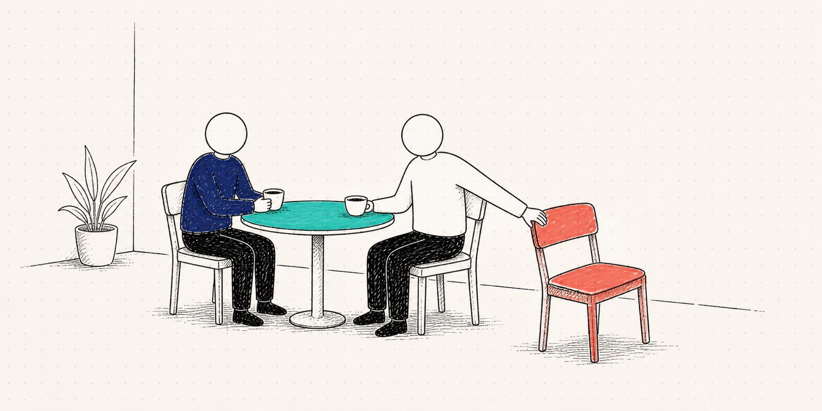 Two hand-drawn people at a cafe table move an extra coral chair out of their conversation.