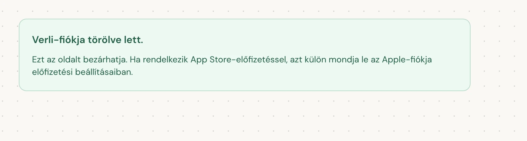 A Verli-fiókja törölve lett. állapot azt jelenti, hogy a törlés befejeződött. Bezárhatja az oldalt.