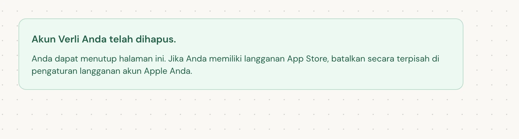 Akun Verli Anda telah dihapus. berarti penghapusan telah selesai. Anda dapat menutup halaman ini.